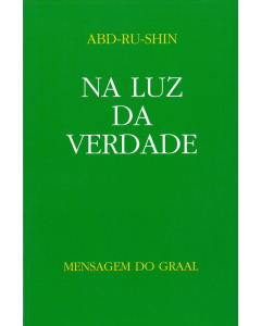 Na Luz da Verdade – Mensagem do Graal, Vol. 1